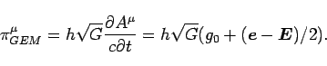 \begin{displaymath}
\pi_{GEM}^{\mu}=h\sqrt{G}\frac{\partial A^{\mu}}{c\partial t}=h\sqrt{G}(g_{0}+(\bi{e}-\bi{E})/2).\end{displaymath}