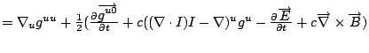 $=\nabla _{u}g^{uu}+\frac{1}{2}(\frac{\partial \overrightarrow{g^{u0}}}{\partial...
...rrightarrow{E}}{\partial t}+c\overrightarrow{\nabla }\times \overrightarrow{B})$