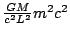 $ \frac{G M}{c^2
L^2} m^2 c^2$